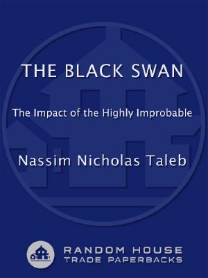 [Incerto 02] • The Black Swan · 2nd Edition · The Impact of the Highly Improbable Fragility" (Incerto)
